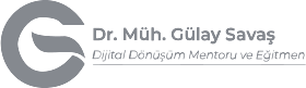 Dr. Müh. Gülay Savaş, Dijital Dönüşüm Mentoru ve Eğitmen